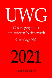 UWG, Gesetz gegen den unlauteren Wettbewerb, Aktuelle Gesetze