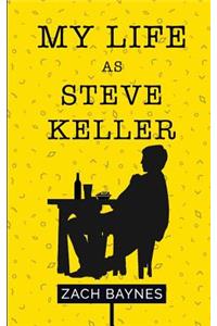 My Life as Steve Keller