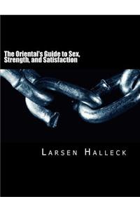 The Oriental's Guide to Sex, Strength, and Satisfaction