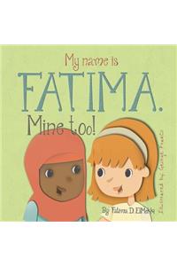 My name is Fatima. Mine too!