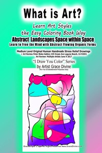 What is Art? Learn Art Styles the Easy Coloring Book Way Abstract Landscapes Space within Space Learn to Free the Mind with Abstract Flowing Organic Forms Medium Level Original Human Handmade Stress Relief Drawings