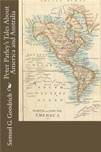 Peter Parley's Tales About America and Australia