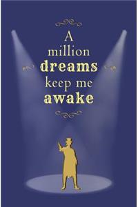 A Million Dreams Keep Me Awake