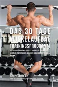 Das 30 Tage-Muskelaufbau- Trainingsprogramm