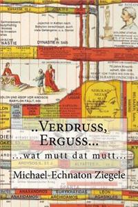 ..Verdruss, Erguss...