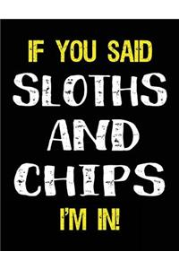 If You Said Sloths and Chips I'm in