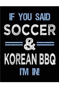 If You Said Soccer & Korean BBQ I'm In