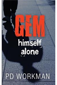 Gem, Himself, Alone
