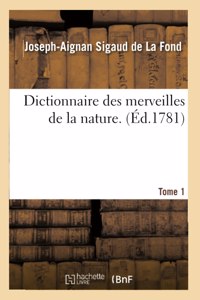 Dictionnaire Des Merveilles de la Nature. Tome 1