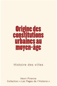 Origine des constitutions urbaines au moyen-age