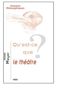 Qu'est-Ce Que Le Theatre?