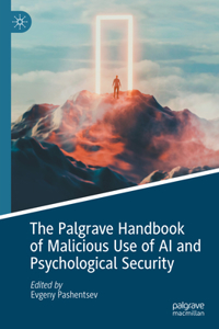 Palgrave Handbook of Malicious Use of AI and Psychological Security