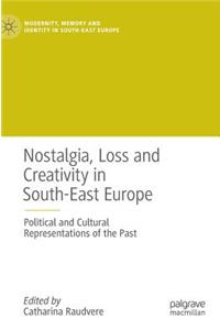 Nostalgia, Loss and Creativity in South-East Europe