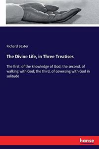Divine Life, in Three Treatises