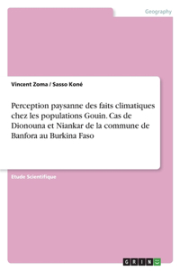 Perception paysanne des faits climatiques chez les populations Gouin. Cas de Dionouna et Niankar de la commune de Banfora au Burkina Faso