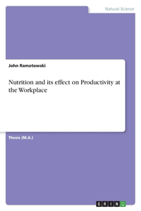 Nutrition and its effect on Productivity at the Workplace