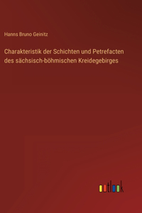 Charakteristik der Schichten und Petrefacten des sächsisch-böhmischen Kreidegebirges