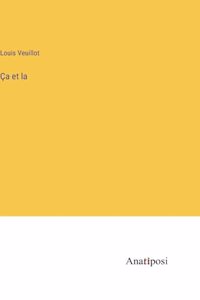 Ça et la