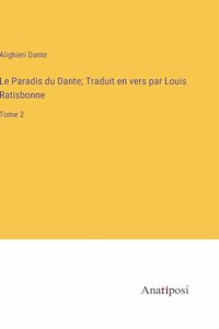 Paradis du Dante; Traduit en vers par Louis Ratisbonne