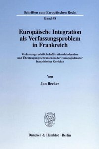 Europaische Integration ALS Verfassungsproblem in Frankreich