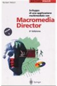 Applicazioni Multimediali Con Macromedia Director: Sviluppo Di Una Applicazione Multimediale