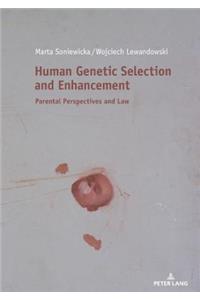 Human Genetic Selection and Enhancement