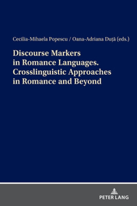 Discourse Markers in Romance Languages. Crosslinguistic Approaches in Romance and Beyond