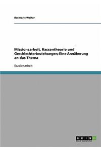 Missionsarbeit, Rassentheorie und Geschlechterbeziehungen; Eine Annäherung an das Thema