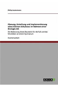Planung, Erstellung und Implementierung eines kleinen Schulzoos im Rahmen einer Biologie-AG