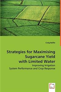 Strategies for Maximising Sugarcane Yield with Limited Water