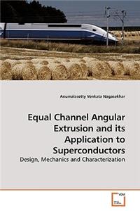 Equal Channel Angular Extrusion and its Application to Superconductors