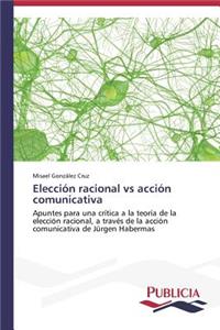 Elección racional vs acción comunicativa