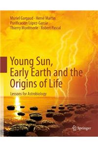 Young Sun, Early Earth and the Origins of Life