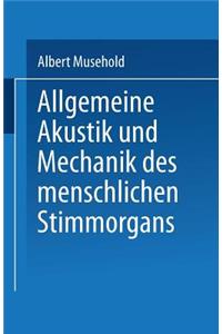 Allgemeine Akustik und Mechanik des menschlichen Stimmorgans