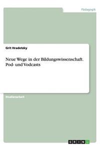 Neue Wege in der Bildungswissenschaft. Pod- und Vodcasts