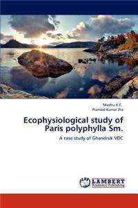 Ecophysiological study of Paris polyphylla Sm.