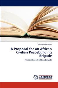 Proposal for an African Civilian Peacebuilding Brigade