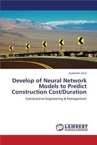 Develop of Neural Network Models to Predict Construction Cost/Duration