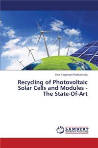 Recycling of Photovoltaic Solar Cells and Modules - The State-Of-Art