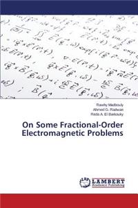 On Some Fractional-Order Electromagnetic Problems