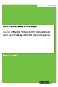 Role of software requirements management tools in rework & software project success