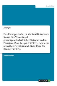 Exemplarische in Manfred Butzmanns Kunst. Der Verweis auf gesamtgesellschaftliche Diskurse in den Plakaten 