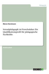 Sexualpädagogik im Vorschulalter. Ein Qualifikationsprofil für pädagogische Fachkräfte