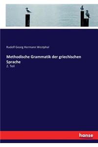 Methodische Grammatik der griechischen Sprache: 2. Teil