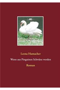 Wenn aus Pinguinen Schwäne werden