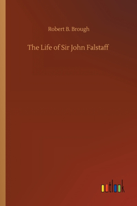 Life of Sir John Falstaff