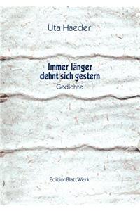 Immer länger dehnt sich gestern