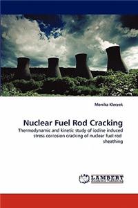 Nuclear Fuel Rod Cracking