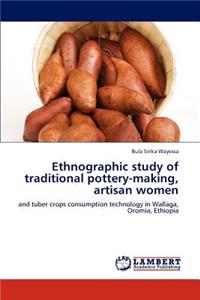Ethnographic Study of Traditional Pottery-Making, Artisan Women