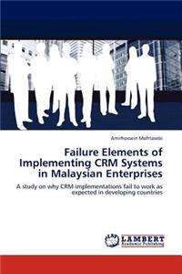 Failure Elements of Implementing Crm Systems in Malaysian Enterprises